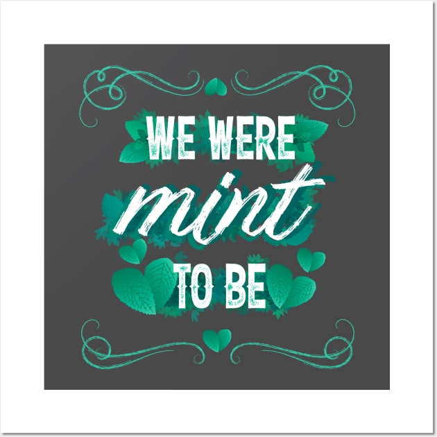 We Were Mint To Be Wall Art by EdifyEra